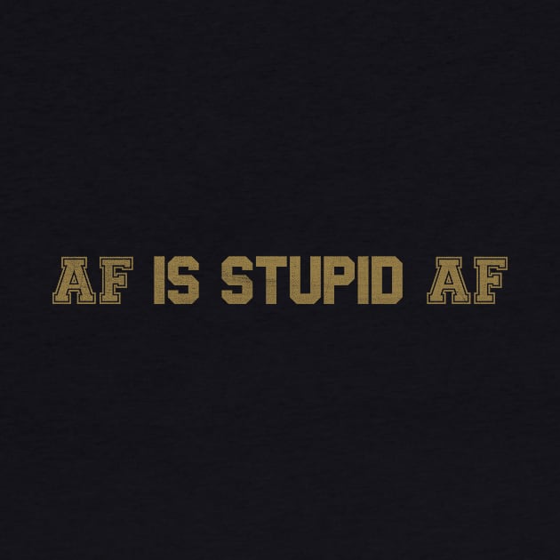 AF is stupid AF by conundrumarts